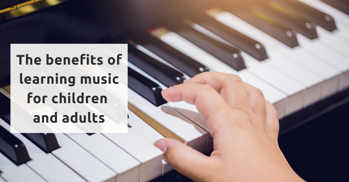 the benefits of learning music for children and adults